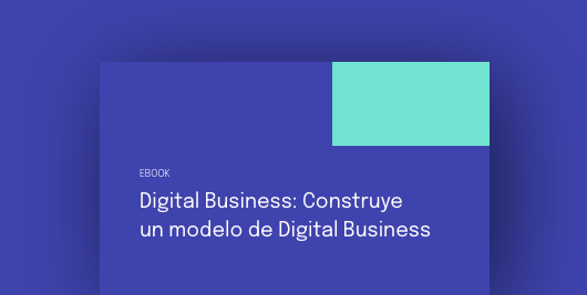 Digital Business: construye un modelo de Digital Business